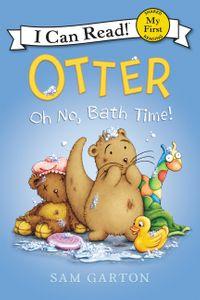 My First I Can Read: Otter: Oh No, Bath Time!